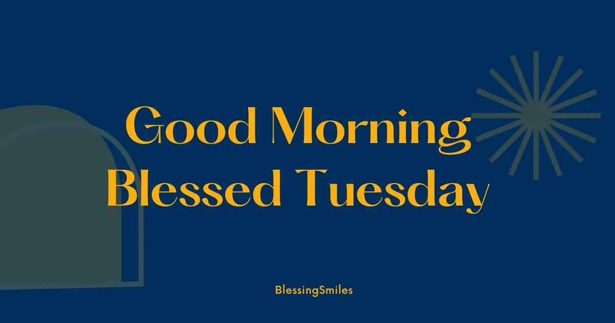 Good Morning Blessed Tuesday